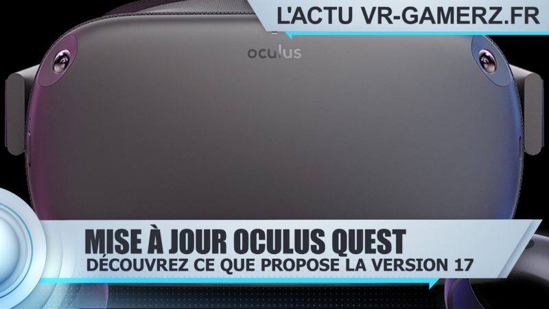 Oculus quest : l'annonce de la mise à jour 17