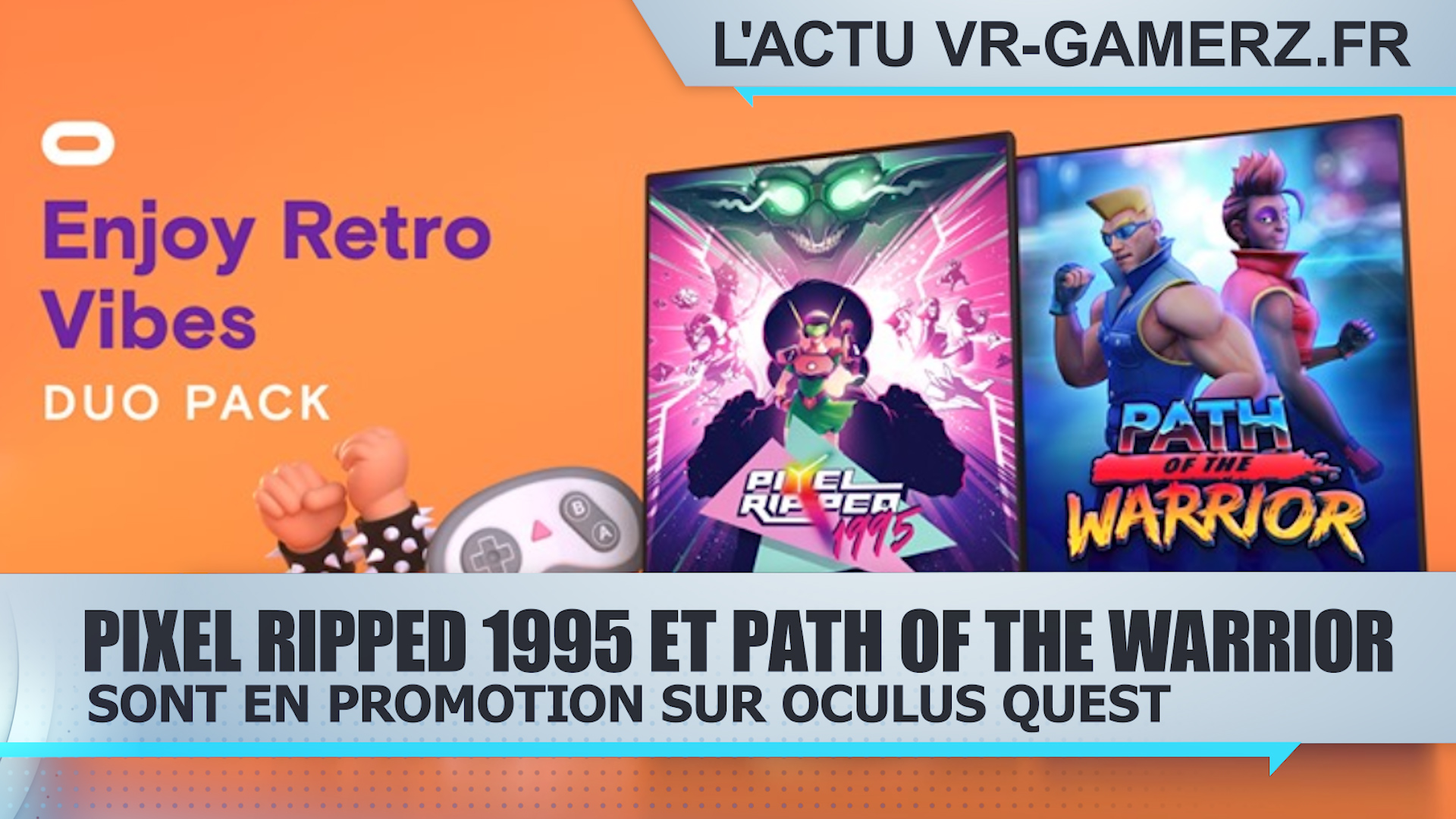 Pixel Ripped 1995 et Path of the Warrior sont en promotion