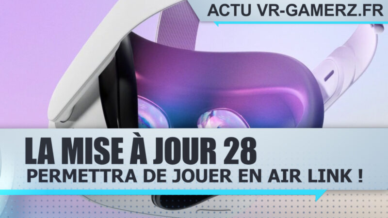 La mise à jour 28 de l'Oculus quest 2 supportera le air link !