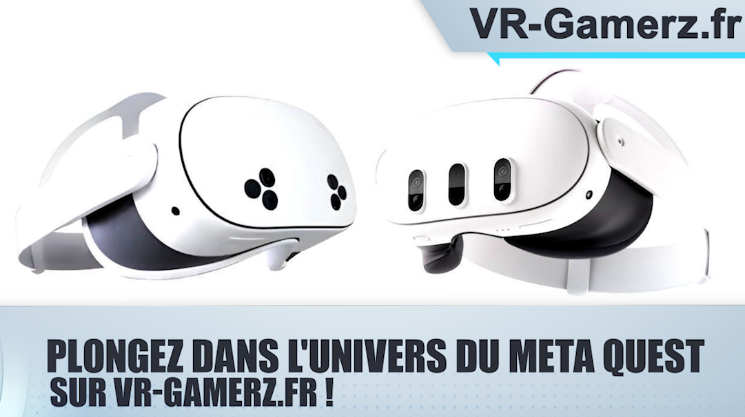 Bienvenue sur VR-Gamerz.fr, le site spécialisé dans l'univers Meta Quest