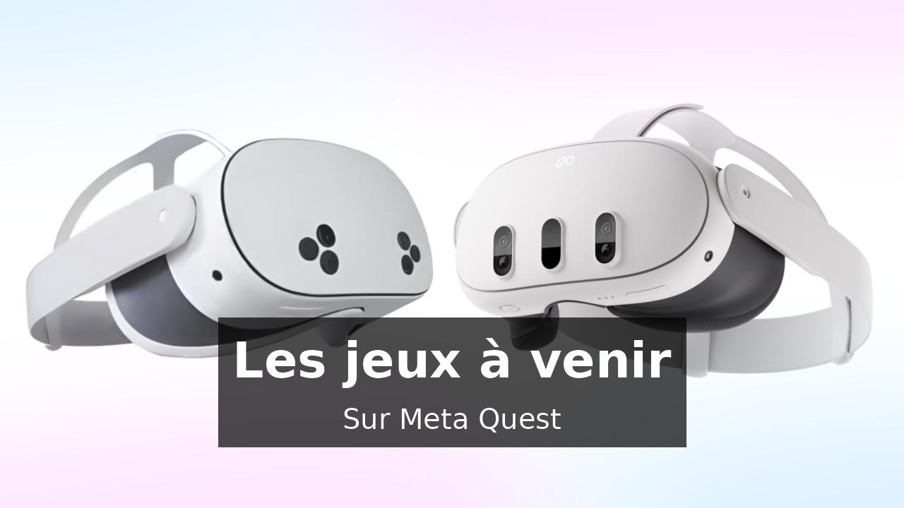 Découvrez les jeux à venir sur Meta Quest avec VR-gamerz.fr