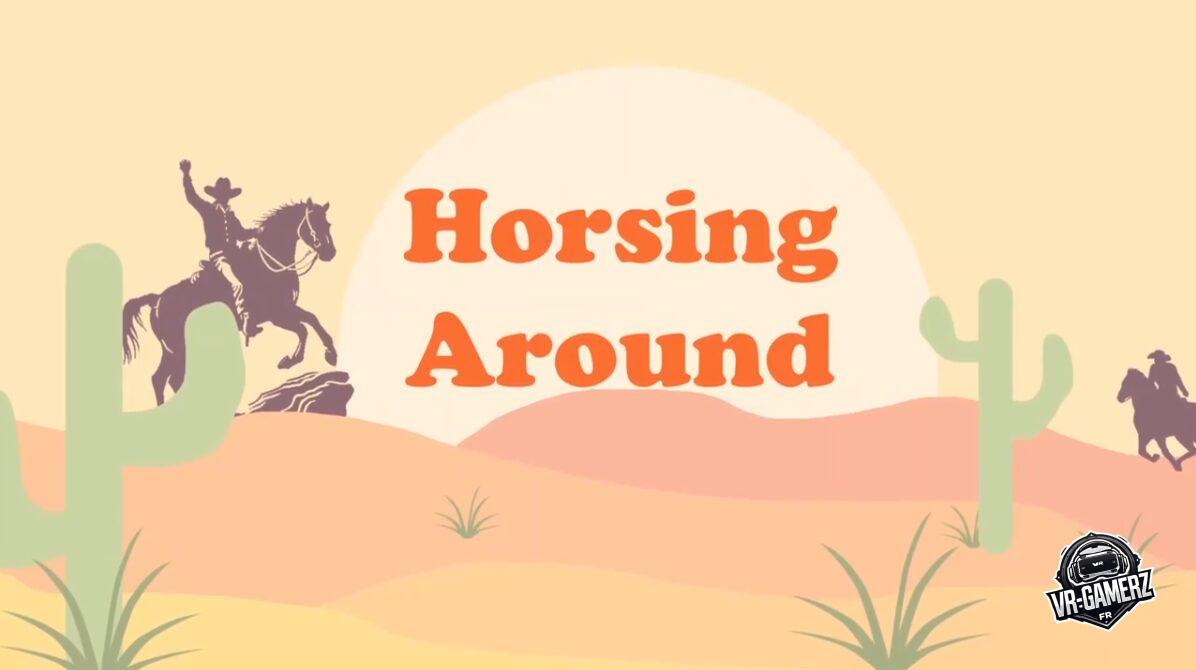 Horsing Around arrive sur Meta Quest : un free-to-play d'équitation en multijoueur !